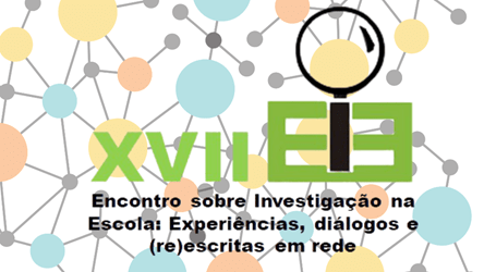 Pode ser uma imagem de texto que diz "XVIIEI XVH F Encontro sobre Investigação na Escola: Experiências, diálogos (re)escritas em rede"